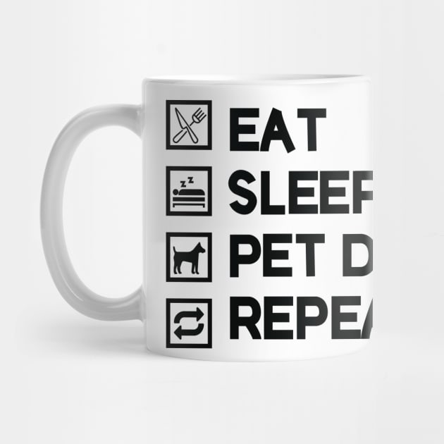 Eat Sleep Pet Dogs Repeat by Mographic997